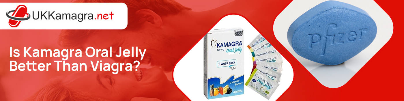 Is Kamagra Oral Jelly Better Than Viagra?